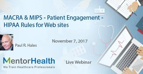 Webinar on  MACRA & MIPS - Patient Engagement - HIPAA Rules for Web sites