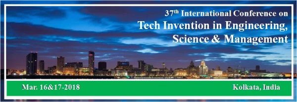 37th International Conference on Tech Invention in Engineering, Science and Management
