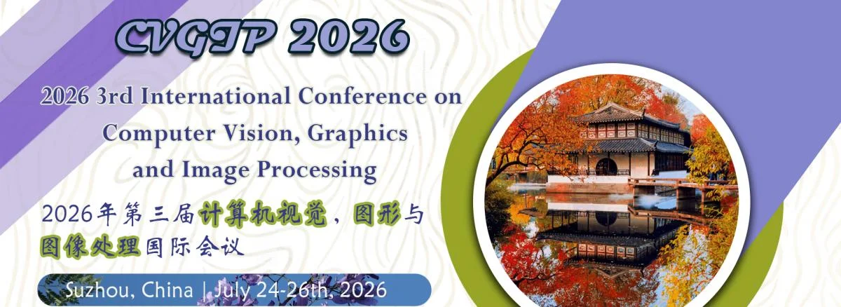 2026 3rd International Conference on Computer Vision, Graphics and Image Processing (CVGIP 2026)