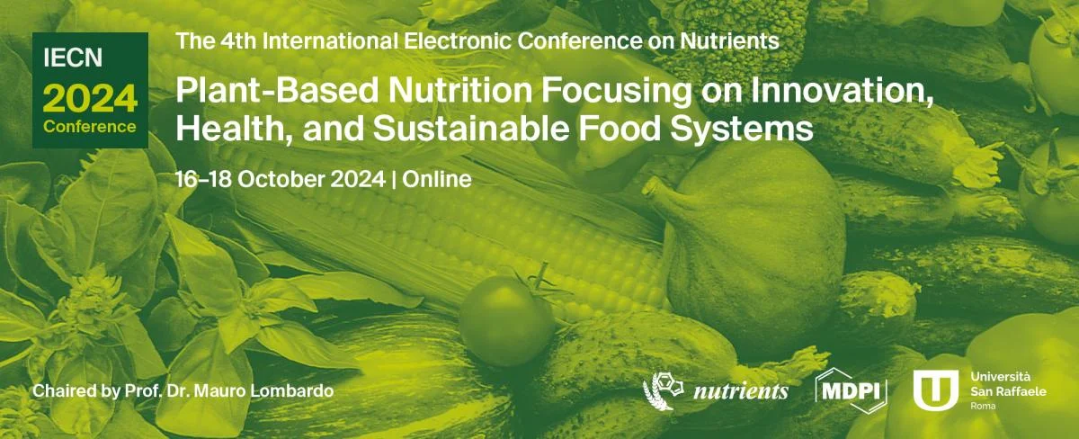 The 4th International Electronic Conference on Nutrients - Plant-Based Nutrition Focusing on Innovation, Health, and Sustainable Food Systems