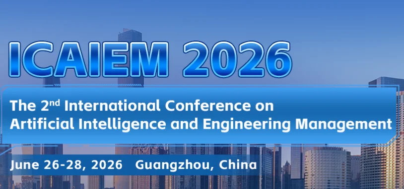 2026 2nd International Conference on Artificial Intelligence and Engineering Management (ICAIEM 2026)
