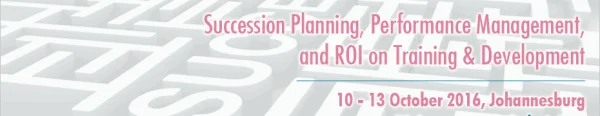 Succession Planning, Performance Management, and ROI on Training & Development