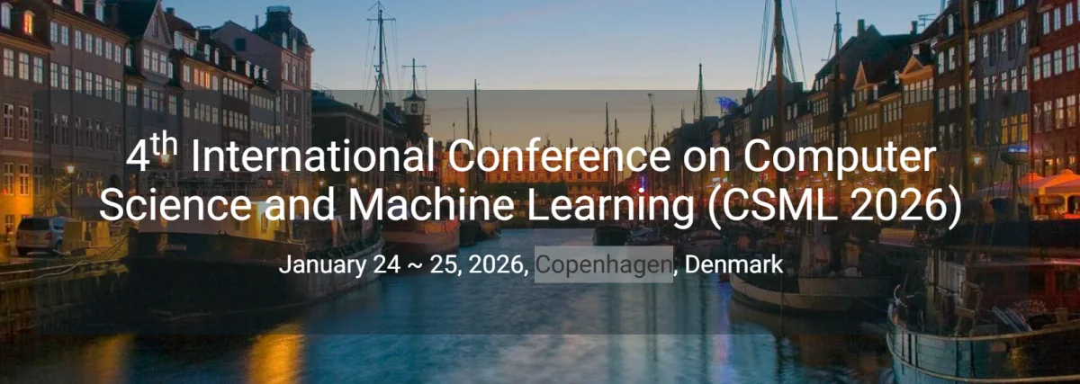 4th International Conference on Computer Science and Machine Learning ...
