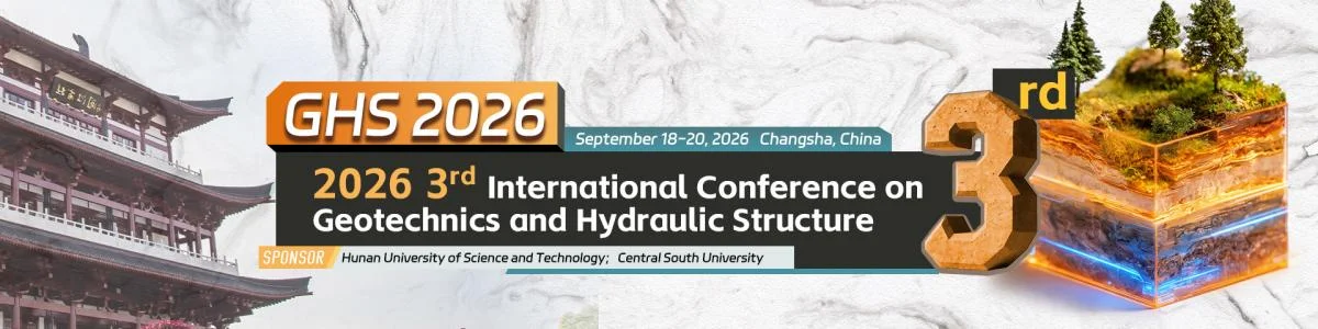 2026 3rd International Conference on Geotechnics and Hydraulic Structure (GHS 2026)