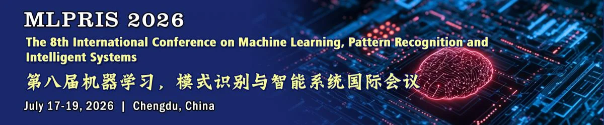 The 8th Int'l Conference on Machine Learning, Pattern Recognition and Intelligent Systems(MLPRIS 2026)