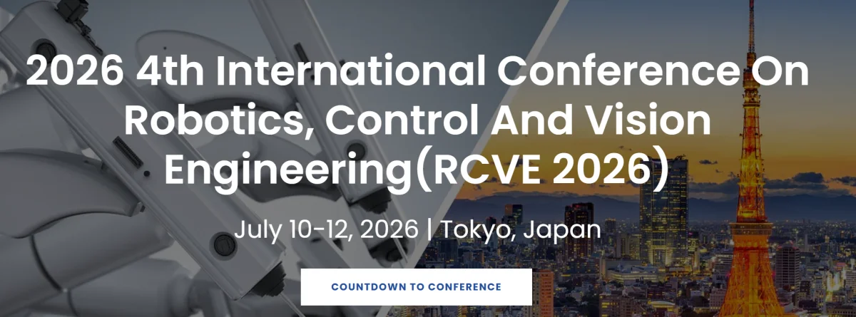 2026 4th International Conference on Robotics, Control and Vision Engineering (RCVE 2026)