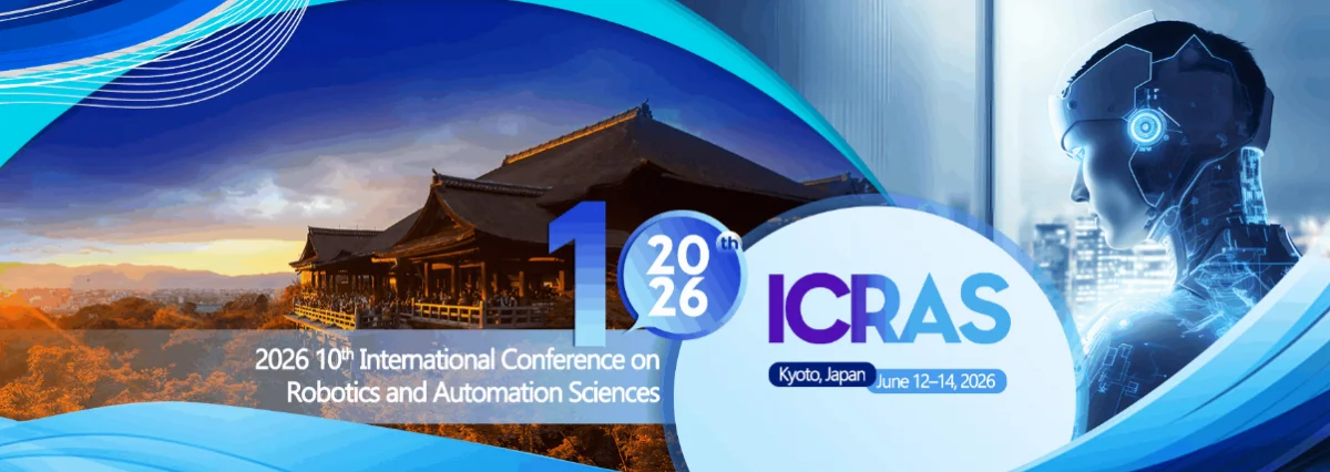 2026 10th International Conference on Robotics and Automation Sciences (ICRAS 2026)