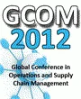 Global Conference in Operations and Supply Chain Management - GCOM 2012
