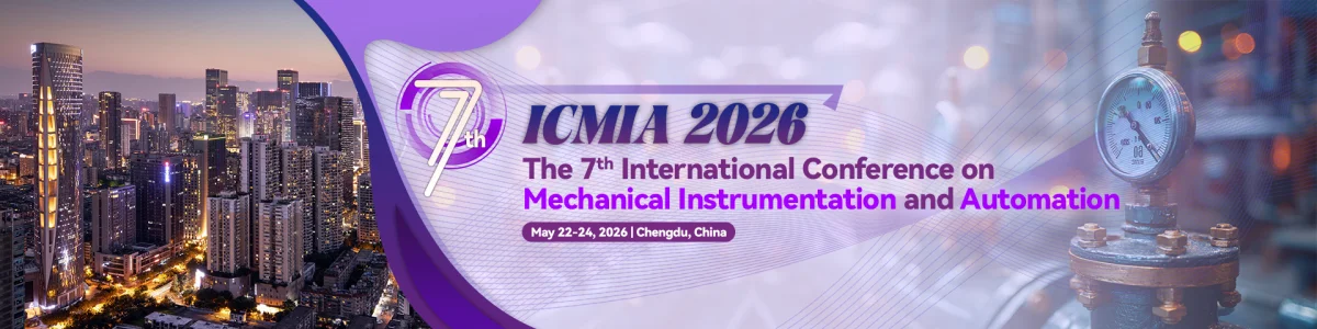 2026 7th International Conference on Mechanical Instruments and Automation (ICMIA 2026)
