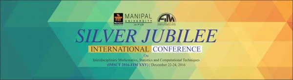 Silver Jubilee International Conference on Interdisciplinary Mathematics, Statistics and Computational Techniques (IMSCT 2016-FIM XXV)