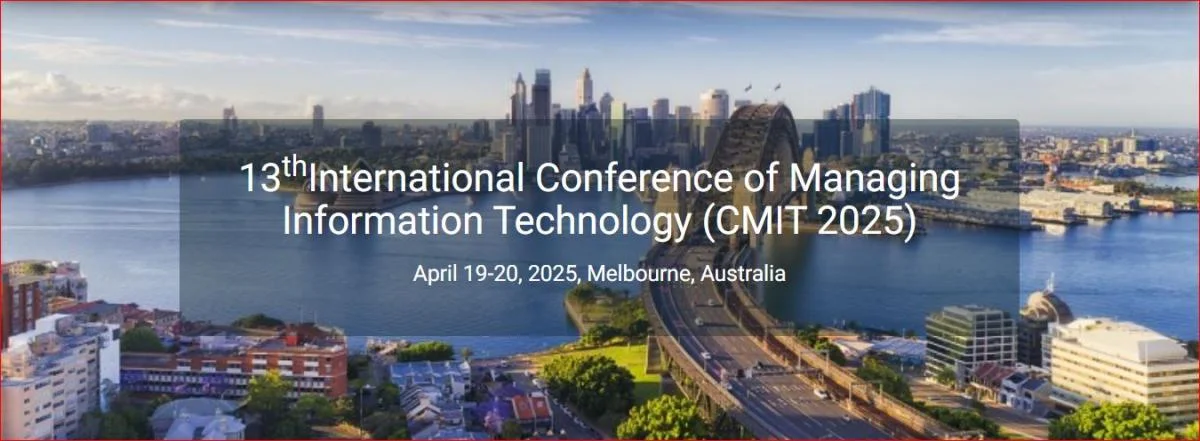 13th International Conference of Managing Information Technology (CMIT 2025)