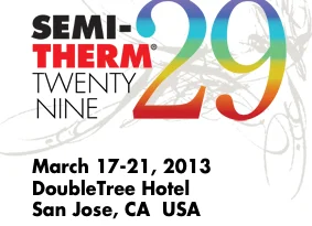 2013 IEEE/CPMT 29th Semiconductor Thermal Measurement & Management Symposium (SEMI-THERM)