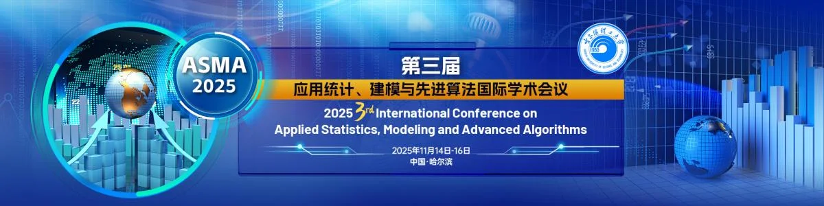 2025 3rd International Conference on Applied Statistics, Modeling and Advanced Algorithms(ASMA 2025)