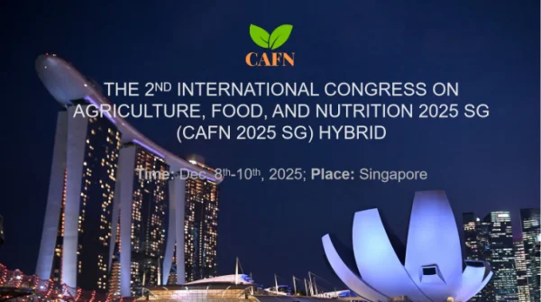 The 2nd International Congress on Agriculture, Food, and Nutrition 2025 SG (CAFN 2025 SG)