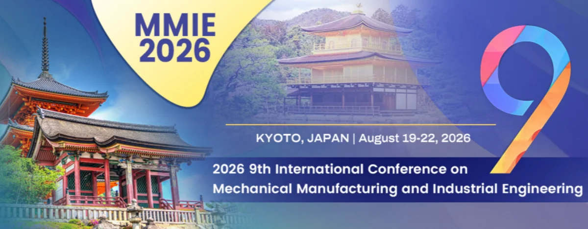 2026 9th International Conference on Mechanical Manufacturing and Industrial Engineering (MMIE 2026)