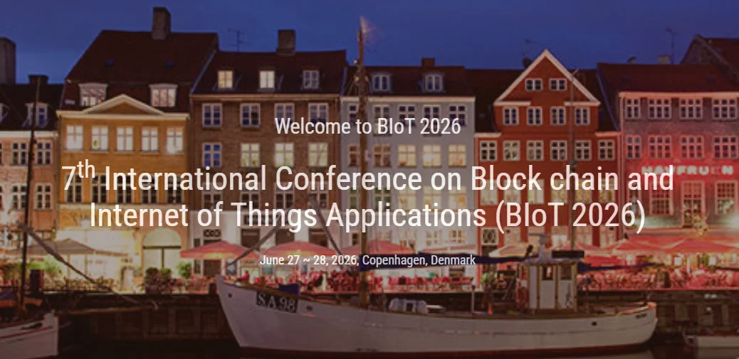 7th International Conference on Block chain and Internet of Things Applications (BIoT 2026)