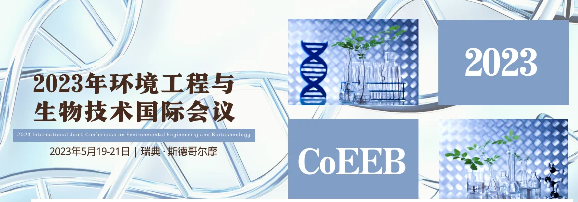 2023 International Joint Conference on Environmental Engineering and Biotechnology (CoEEB 2023) -