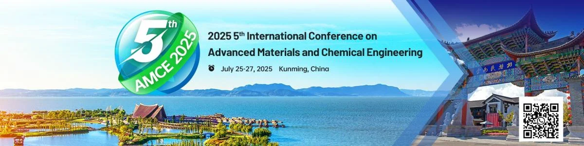 2025 5th International Conference on Advanced Materials and Chemical Engineering (AMCE 2025)
