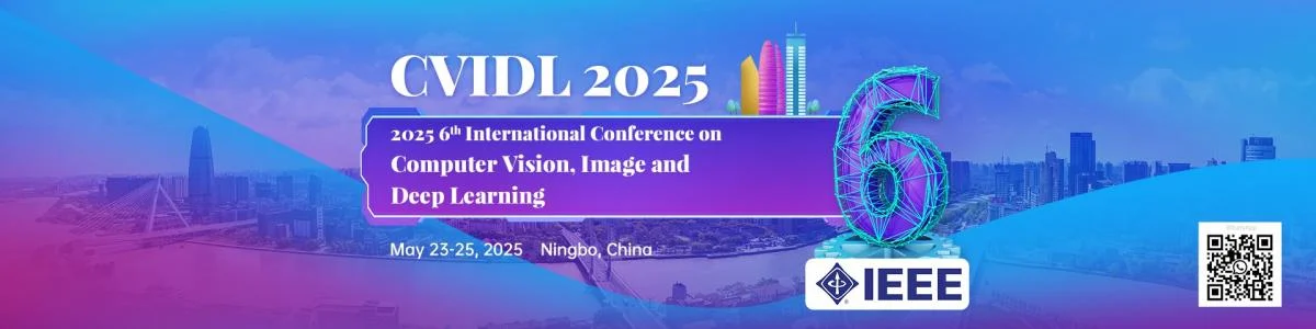 IEEE 2025 6th International Conference on Computer Vision, Image and Deep Learning (CVIDL 2025)