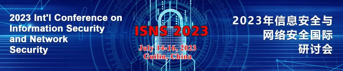 2023 Int'l Conference on Information Security and Network Security (ISNS 2023)