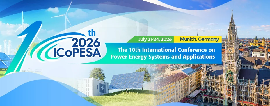 2026 The 10th International Conference on Power Energy Systems and Applications (ICoPESA 2026)