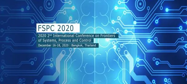 2020 2nd International Conference on Frontiers of Systems, Process and Control (FSPC 2020)