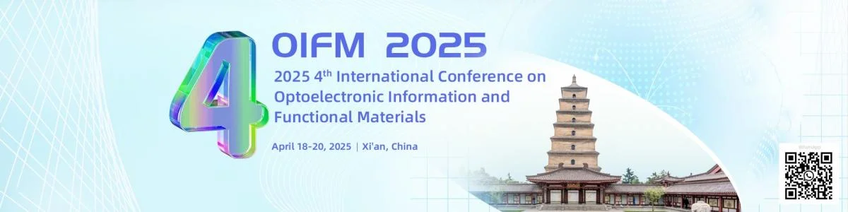 2025 4th International Academic Conference on Optoelectronic Information and Functional Materials (OIFM 2025)