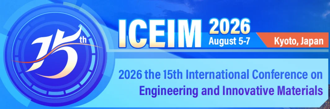 2026 the 15th International Conference on Engineering and Innovative Materials (ICEIM 2026)