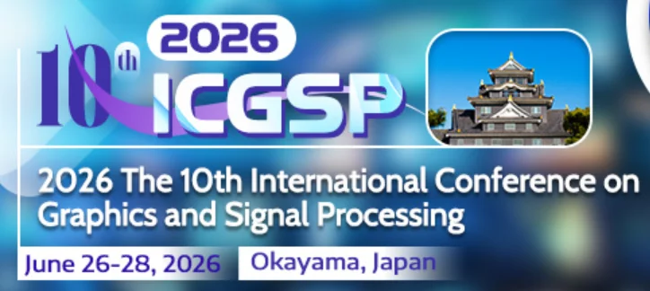 2026 The 10th International Conference on Graphics and Signal Processing (ICGSP 2026)