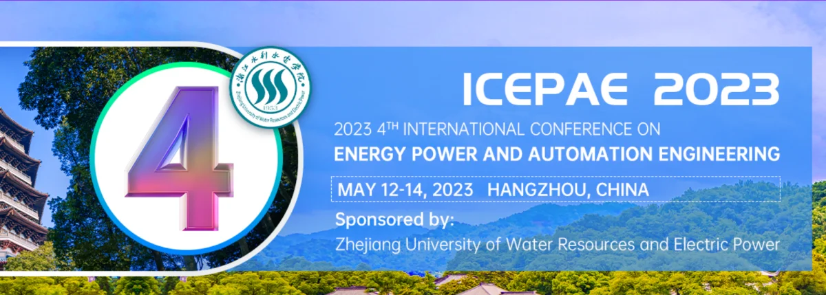 2023 4th International Conference on Energy Power and Automation Engineering (ICEPAE 2023)