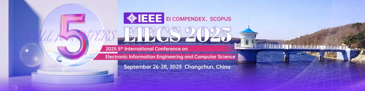 IEEE 2025 5th International Conference on Electronic Information Engineering and Computer Science (EIECS 2025)