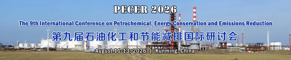 The 9th Int'l Conference on Petrochemical, Energy Conservation and Emissions Reduction(PECER 2026)