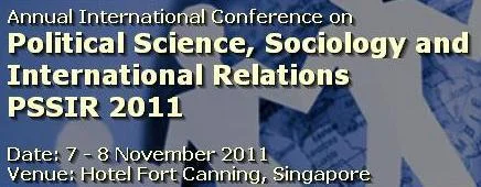 Annual International Conference on Political Science, Sociology and International Relations  (PSSIR 2011)