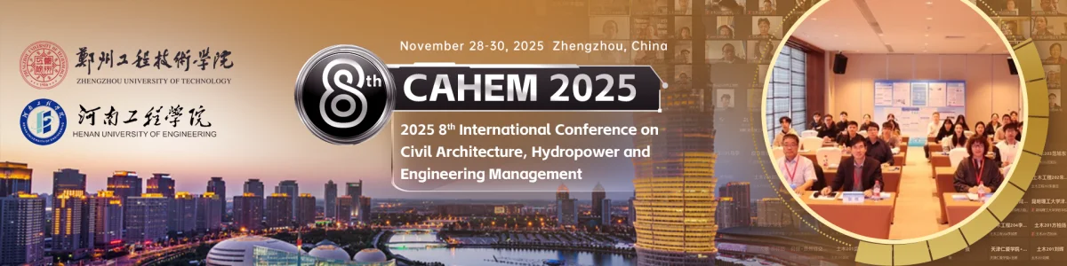 2025 8th International Conference on Civil Architecture, Hydropower and Engineering Management (CAHEM 2025)