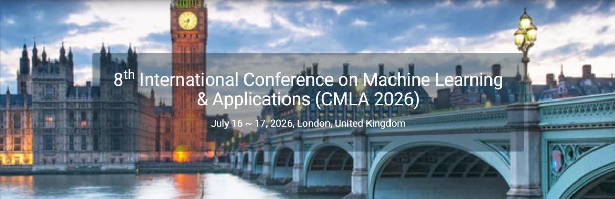 8th International Conference on Machine Learning & Applications (CMLA 2026)