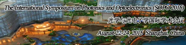 The International Symposium on Photonics and Optoelectronics (SOPO 2015)