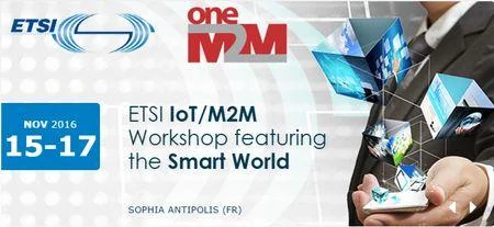 ETSI IoT/M2M Workshop 2016 featuring the Smart World