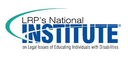 LRP's National Institute on Legal Issues of Educating Individuals with Disabilities