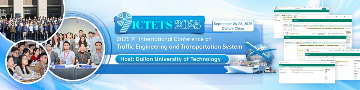 2025 9th International Conference on Traffic Engineering and Transportation System (ICTETS 2025)