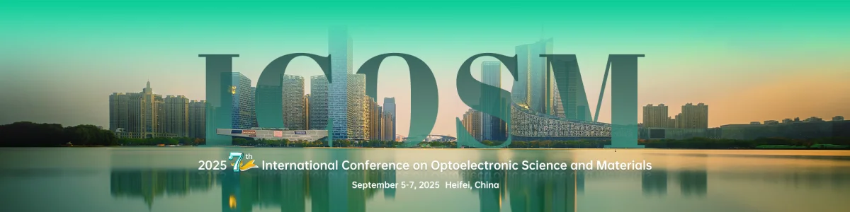 2025 7th International Conference on Optoelectronic Science and Materials (ICOSM 2025)