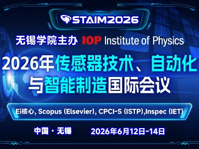 2026 International Conference on Sensor Technology, Automation and Intelligent Manufacturing (STAIM 2026)